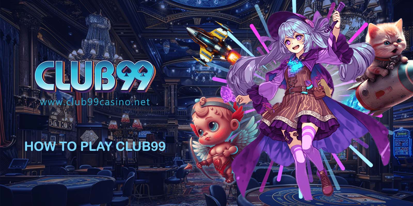 how to play club99 beginner guide