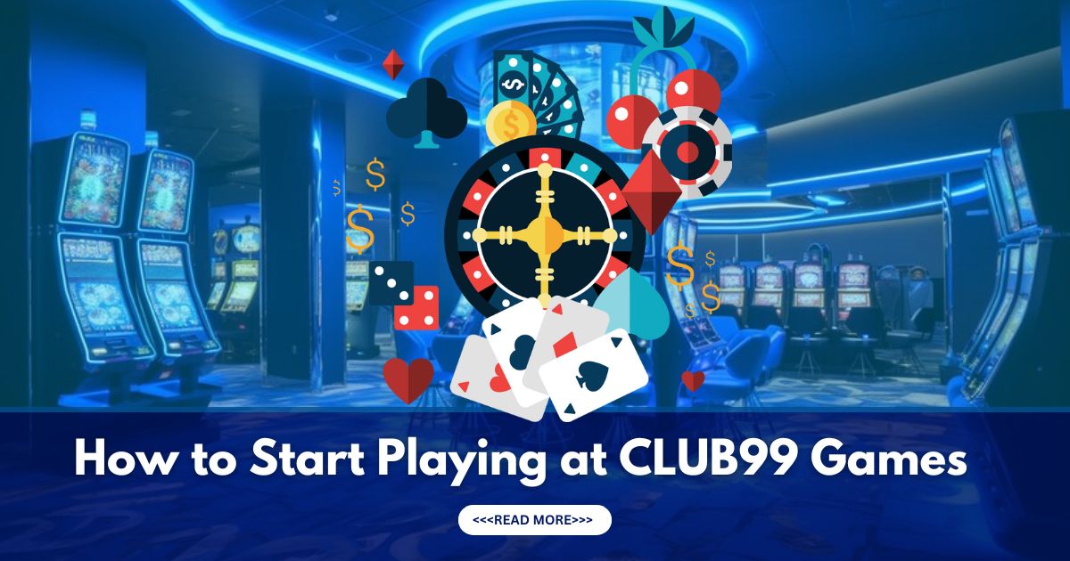 start playing at club99 games