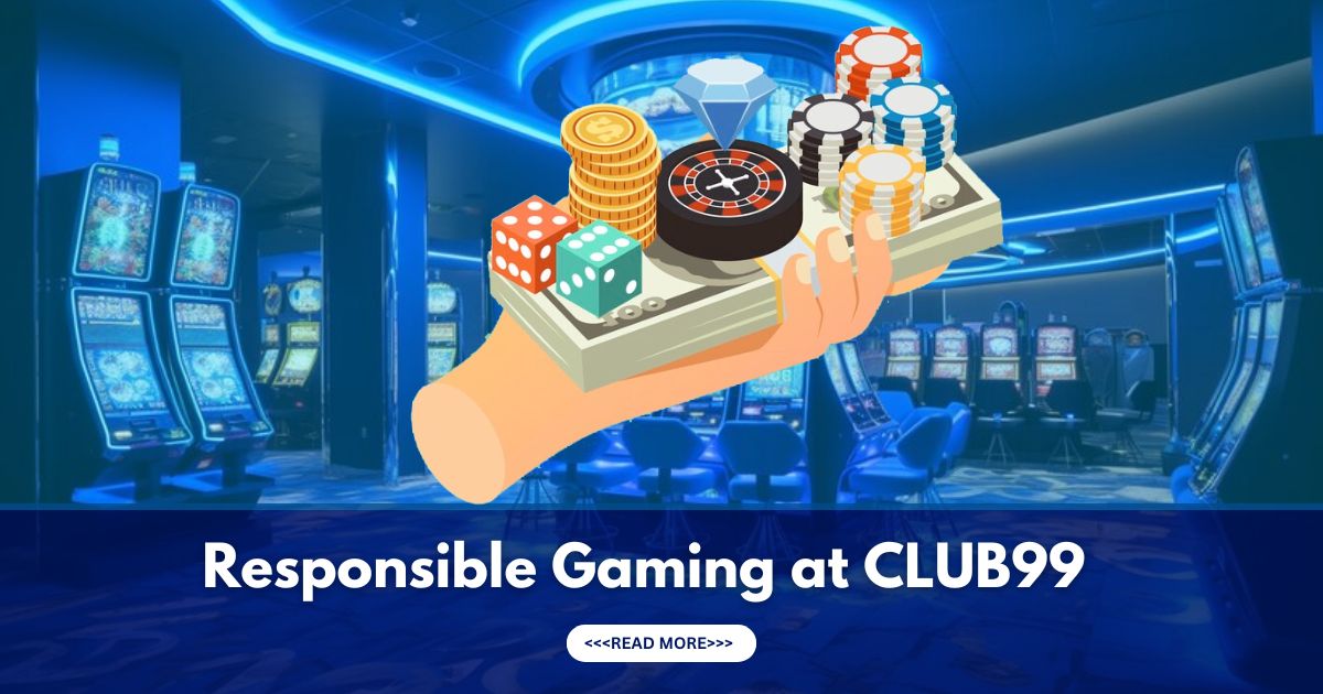 tips for responsible gaming at club99