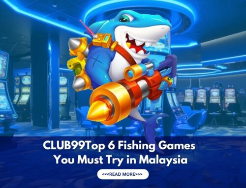 Top 6 Club99 Fishing Games You Must Try in Malaysia