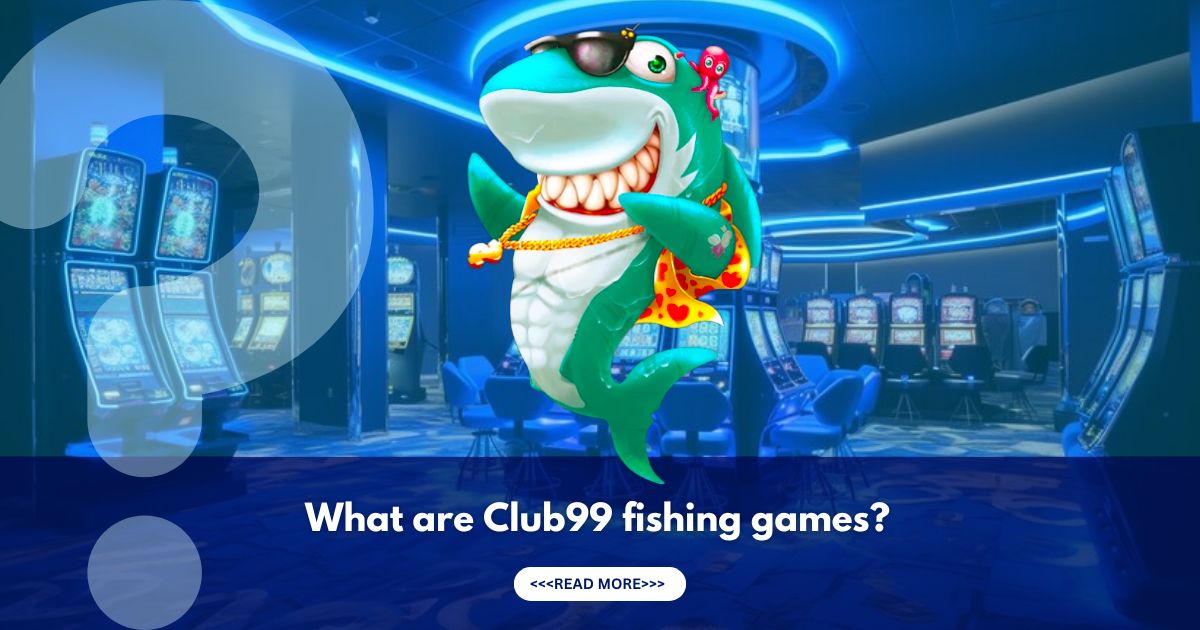 what are club99 fishing