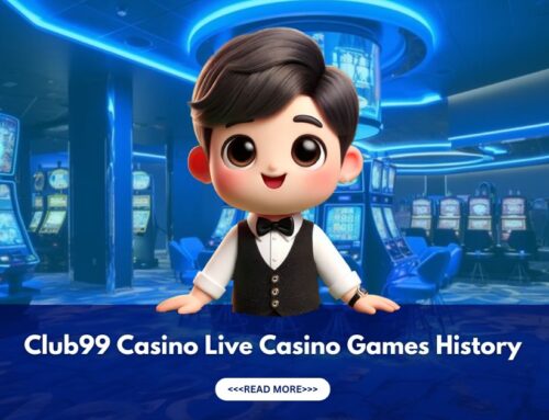 Live Casino Games History | Club99 Casino Story